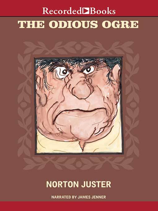 Title details for The Odious Ogre by Norton Juster - Wait list